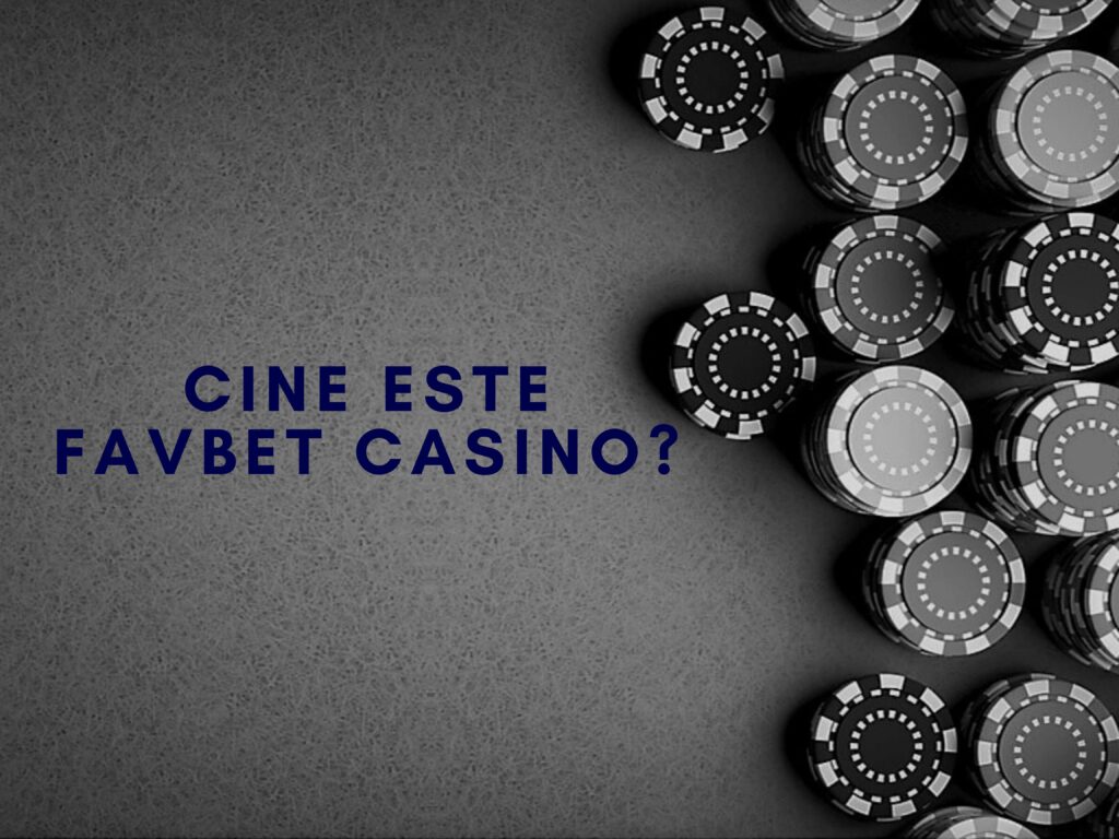 Cine este Favbet Casino?