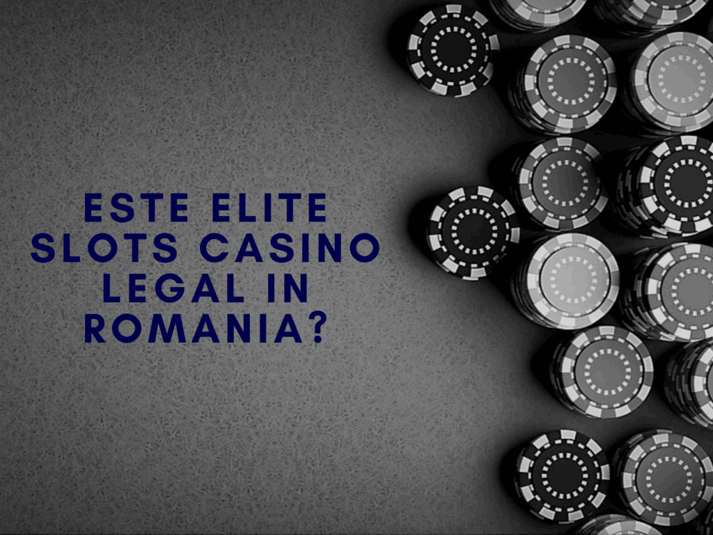 Este Elite Slots Casino legal in Romania?