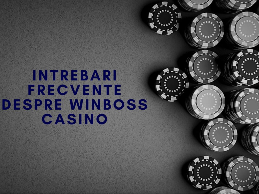 Intrebari frecvente despre WinBoss Casino