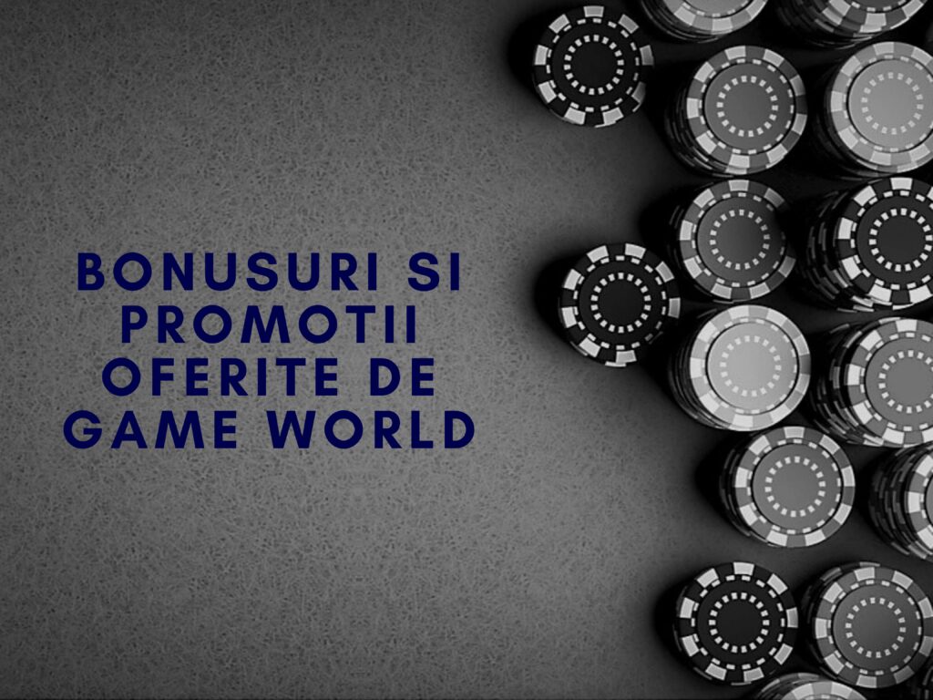 Bonusuri si promotii oferite de Game World Casino