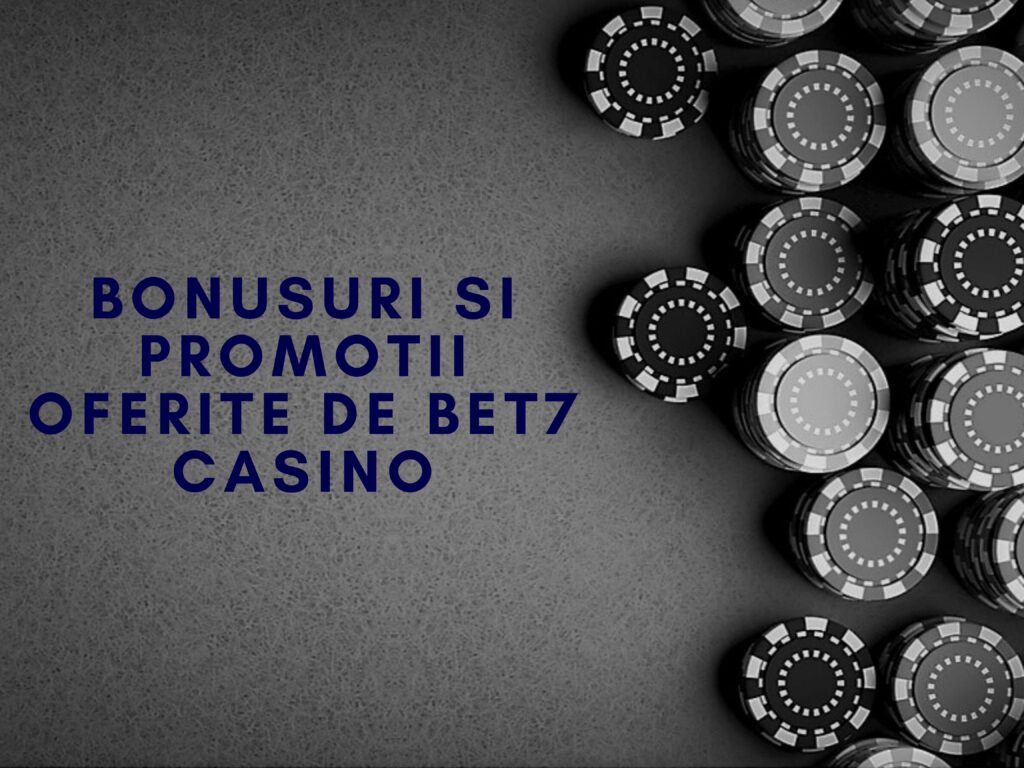 Bonusuri si promotii oferite de Bet7 Casino