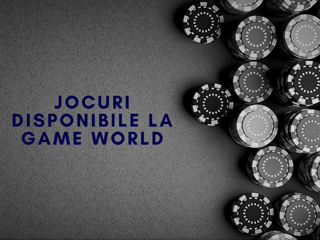 Jocuri disponibile la Game World Casino