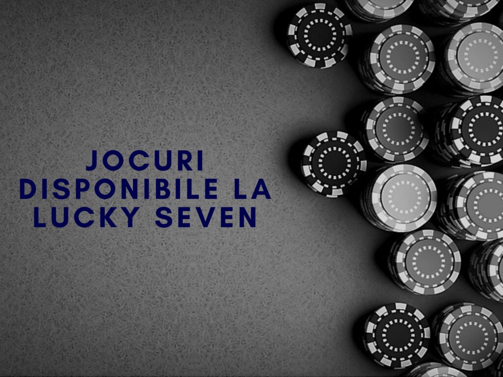 Jocuri disponibile la Lucky Seven