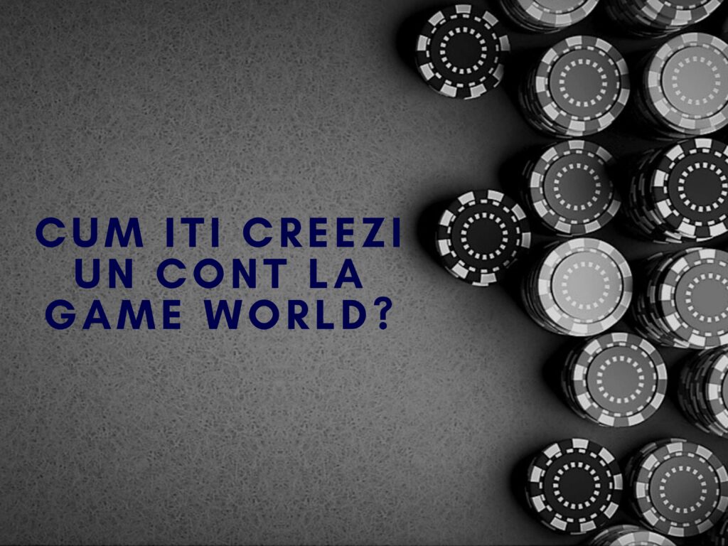Cum iti creezi un cont la Game World Casino