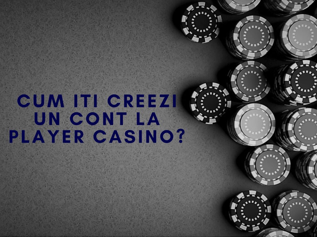 Cum iti creezi un cont la Player casino