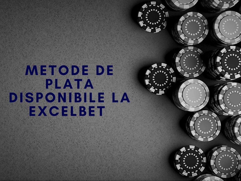 Metode de plata disponibile la ExcelBet Casino