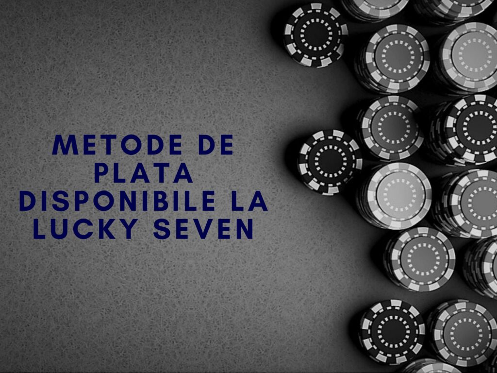 Metode de plata disponibile la Lucky Seven