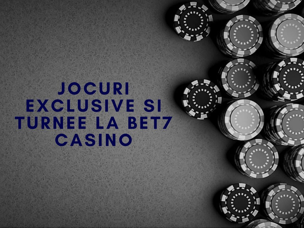 Jocuri exclusive si turnee la Bet7 Casino