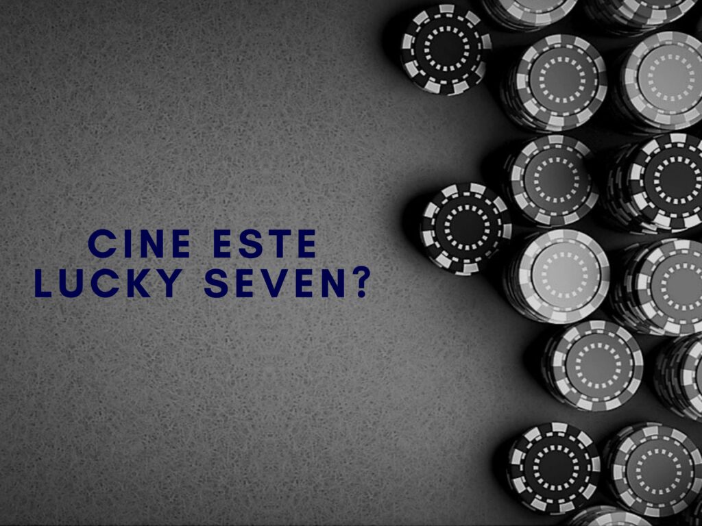 Cine este Lucky Seven?