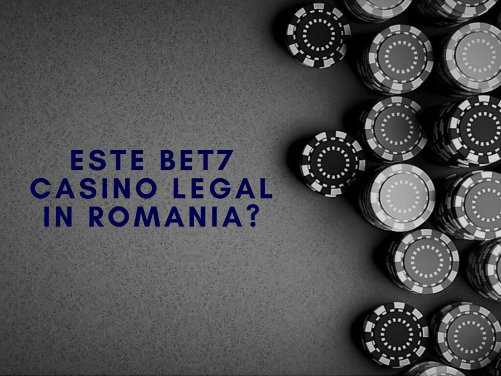 Este Bet7 Casino legal in Romania?