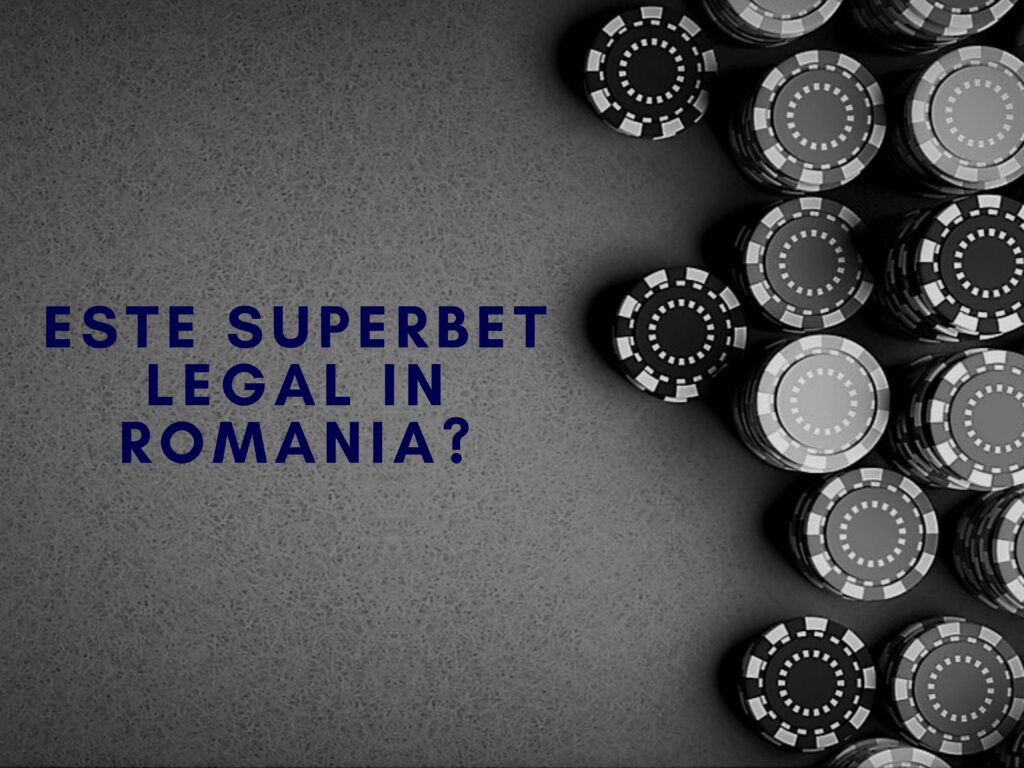 Este Superbet legal in Romania?