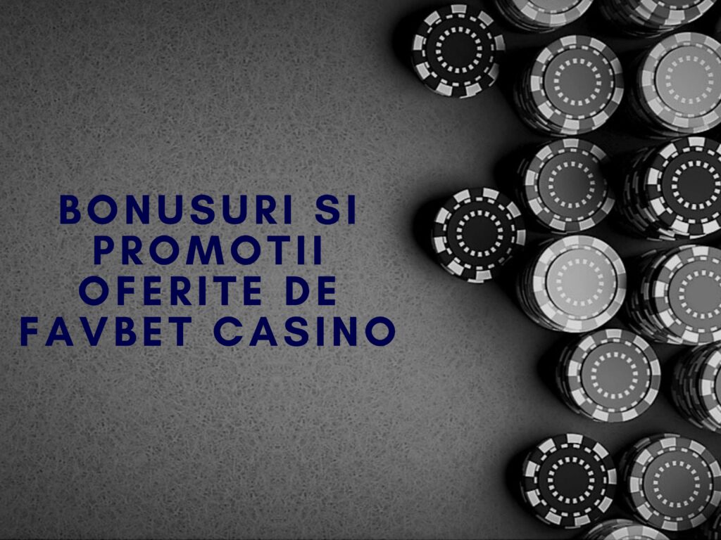Bonusuri si promotii oferite de Favbet Casino